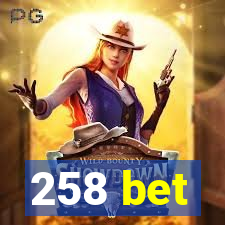 258 bet